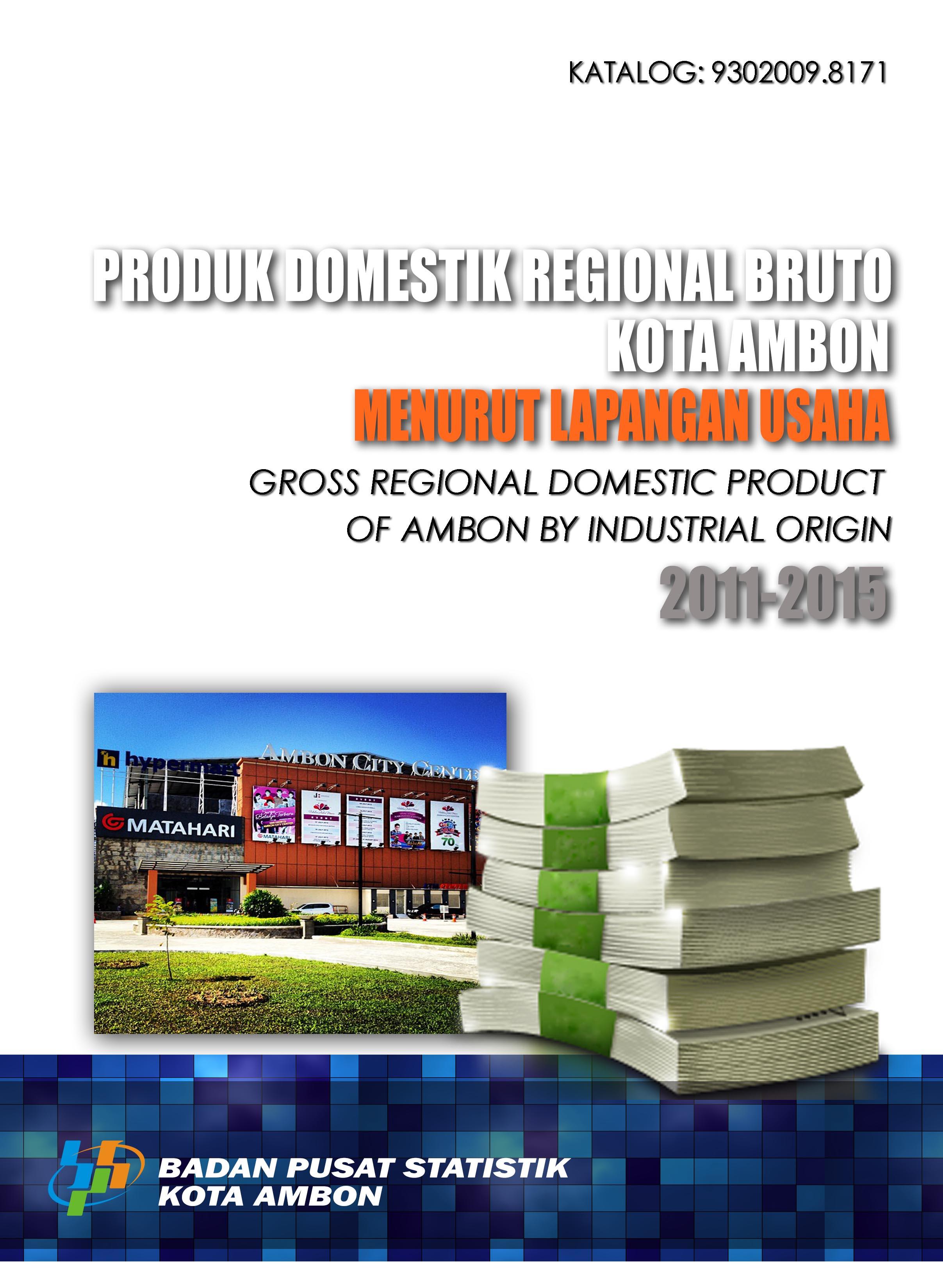 Gross Regional Domestic Product Of Ambon  City By Industrial Origin  2011 - 2015