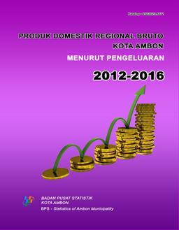 Gross Regional Domestic Product Of Ambon Municipality By Expenditures 2012-2016