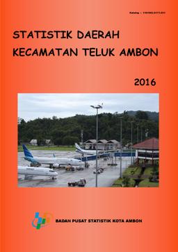 Statistik Daerah Kecamatan Teluk Ambon 2016